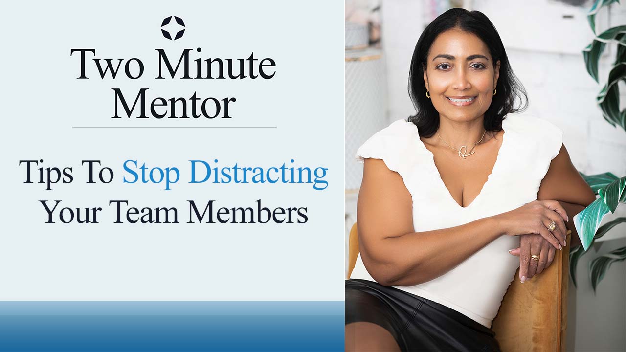 Rosann Santos Gives Tips To Stop Distracting Your Team Members On The Two-Minute Mentor